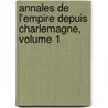 Annales de L'Empire Depuis Charlemagne, Volume 1 door Francois Voltaire