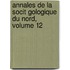Annales de La Socit Gologique Du Nord, Volume 12