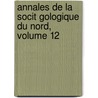 Annales de La Socit Gologique Du Nord, Volume 12 door Soci T.G. Ologi