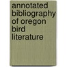 Annotated Bibliography of Oregon Bird Literature door George A. Jobanek