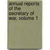 Annual Reports of the Secretary of War, Volume 1 door Dept United States.