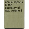 Annual Reports of the Secretary of War, Volume 2 door Dept United States.
