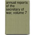 Annual Reports of the Secretary of War, Volume 7
