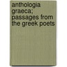 Anthologia Graeca; Passages from the Greek Poets door Onbekend
