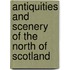Antiquities And Scenery Of The North Of Scotland
