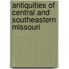 Antiquities of Central and Southeastern Missouri door Gerard Fowkex