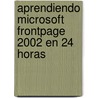 Aprendiendo Microsoft FrontPage 2002 En 24 Horas door Rogers Cadenhead