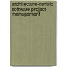 Architecture-Centric Software Project Management door Daniel J. Paulish
