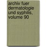 Archiv Fuer Dermatologie Und Syphilis, Volume 90 door Onbekend