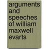 Arguments And Speeches Of William Maxwell Evarts door Evarts William Maxwell