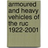 Armoured And Heavy Vehicles Of The Ruc 1922-2001 door David Dunne