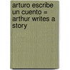 Arturo Escribe un Cuento = Arthur Writes a Story door Marc Tolon Brown