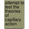 Attempt to Test the Theories of Capillary Action door John Couch Adams