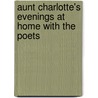 Aunt Charlotte's Evenings At Home With The Poets by Charlotte Mary Yonge