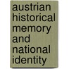 Austrian Historical Memory and National Identity door Gunter Bischof