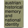 Austrian Historical Memory and National Identity by Gunter Bischof