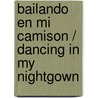 Bailando en mi camison / Dancing in My Nightgown door Betty Auchard