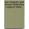Ban Dragutin Grof Khuen-Hedervary I Njegovo Doba door Martin Poli?