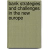 Bank Strategies And Challenges In The New Europe door Onbekend
