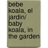 Bebe koala, el jardin/ Baby Koala, In The Garden door Nadia Berkane