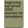 Beginning Sql Server 2005 Express For Developers door Robin Dewson
