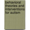 Behavioral Theories And Interventions For Autism door Onbekend