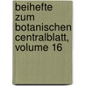 Beihefte Zum Botanischen Centralblatt, Volume 16 door Oscar Uhlworm
