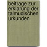 Beitrage Zur Erklarung Der Talmudischen Urkunden door Fischer Leopold