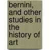 Bernini, And Other Studies In The History Of Art door Richard Norton