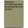 Between Scholarship and Autobiographical Project by Karolin Machtans
