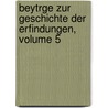 Beytrge Zur Geschichte Der Erfindungen, Volume 5 door Johann Beckmann