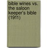Bible Wines Vs. The Saloon Keeper's Bible (1911) door Orin B. Whitmore
