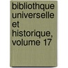Bibliothque Universelle Et Historique, Volume 17 by Jacques Bernard