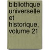 Bibliothque Universelle Et Historique, Volume 21 door Jacques Bernard