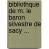 Bibliothque de M. Le Baron Silvestre de Sacy ... by Pierre Claude Franï¿½Ois Daunou