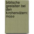 Biblische Gestalten bei den Kirchenvätern: Mose