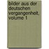 Bilder Aus Der Deutschen Vergangenheit, Volume 1