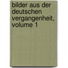 Bilder Aus Der Deutschen Vergangenheit, Volume 1 by Gustav Freytag