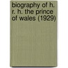 Biography Of H. R. H. The Prince Of Wales (1929) by W. Townsend