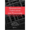 Biomaterials Fabrication and Processing Handbook by Paul K. Chu