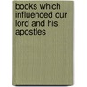 Books Which Influenced Our Lord And His Apostles door Thomson John Ebenezer Honeyman