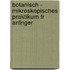 Botanisch - Mikroskopisches Praktikum Fr Anfnger
