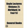 Boyle Lectures (Volume 2); Abridged, In Four V.] door Unknown Author