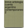 Breve Antologia Cuento Argentino Contemporaneo 2 by Canela