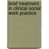 Brief Treatment in Clinical Social Work Practice door Maria Deoca Corwin