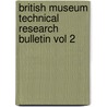 British Museum Technical Research Bulletin Vol 2 door David Saunders