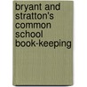 Bryant and Stratton's Common School Book-Keeping door H[enry B[eadman] Bryant