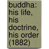 Buddha: His Life, His Doctrine, His Order (1882) by Hermann Oldenberg