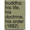 Buddha: His Life, His Doctrine, His Order (1882) door Hermann Oldenberg