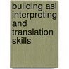 Building Asl Interpreting And Translation Skills door Nanci A. Scheetz